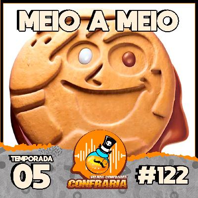 Confraria #122 -Meio a Meio