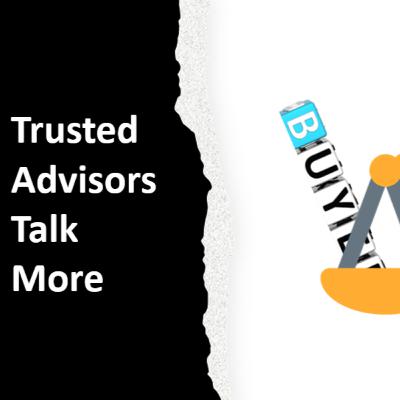 Trusted advisors Talk More Trusted advisors Talk More