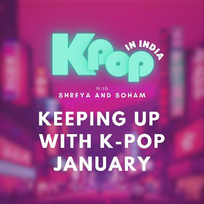 Keeping Up With K-Pop: January Keeping Up With K-Pop: January