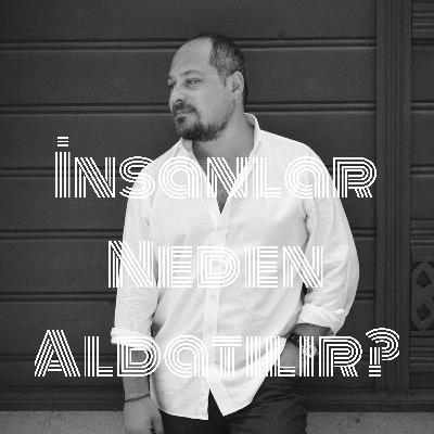 İnsanlar Neden Aldatılır?