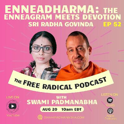 Enneadharma: The Enneagram Meets Devotion | The Free Radical Podcast #52 — Sri Radha Govinda, Aug 20, 2025