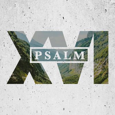 A Prayer for Preservation - Psalm 16