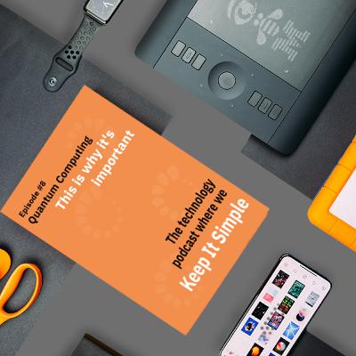 Episode #8: Quantum Computing - This is Why It's Important