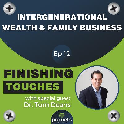 Intergenerational Wealth & Family Business with Dr. Tom Deans Intergenerational Wealth & Family Business with Dr. Tom Deans