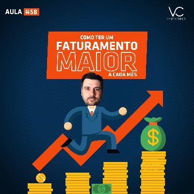 Aula #58 - Como ter um faturamento maior a cada mês Aula #58 - Como ter um faturamento maior a cada mês