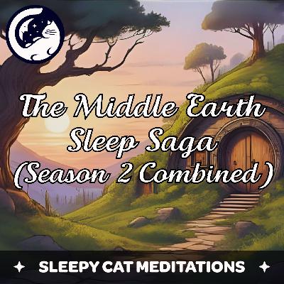 The Middle Earth Sleep Saga (Complete Season 2) - Guided Sleep Stories Compilation The Middle Earth Sleep Saga (Complete Season 2) - Guided Sleep Stories Compilation