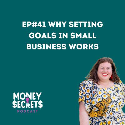 EP#41 Why Setting Goals in Small Business Works