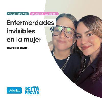 Enfermedades invisibles en la mujer. Con Paz Bononato Enfermedades invisibles en la mujer. Con Paz Bononato