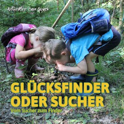 Glücksfinder oder Sucher - #AntwortenZumGlück
