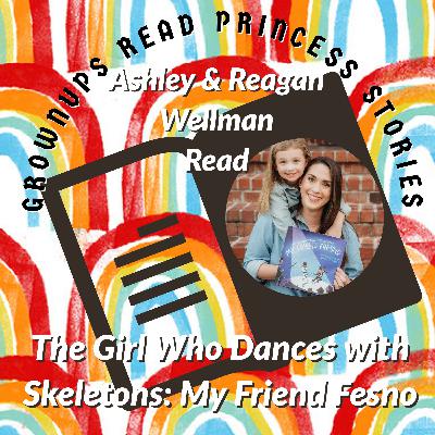 The Girl Who Dances with Skeletons: My Friend Fresno The Girl Who Dances with Skeletons: My Friend Fresno