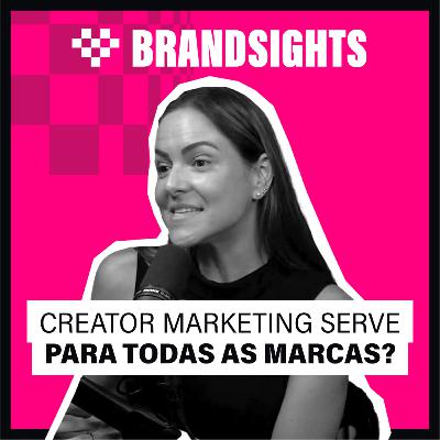 #EP05 Fernanda M. Schmid | Creator Marketing serve para todas as marcas?