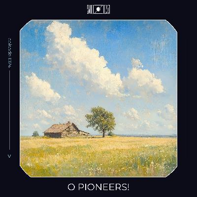 O Pioneers!