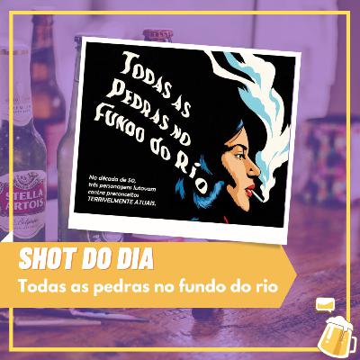 Shot do dia - Todas as pedras no fundo do rio Shot do dia - Todas as pedras no fundo do rio