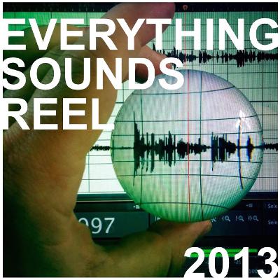 2013 Everything Sounds Audio Reel