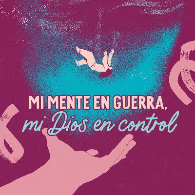 Mi mente en guerra, mi Dios en control Mi mente en guerra, mi Dios en control