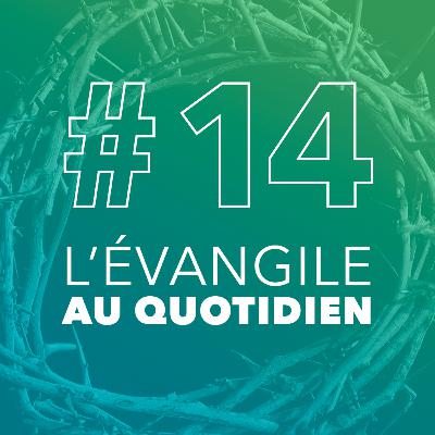 #14 L'évangile au quotidien - avec Benjamin