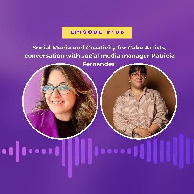 # 166 Social Media and Creativity for Cake Artists, conversation with social media manager Patricia Fernandes # 166 Social Media and Creativity for Cake Artists, conversation with social media manager Patricia Fernandes