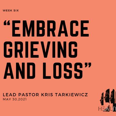 Healthy-Week 6: “Embrace Grieving and Loss”