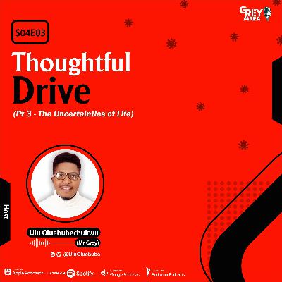 S04E03 - Thoughtful Drive (Pt 3 - The Uncertainties of Life)