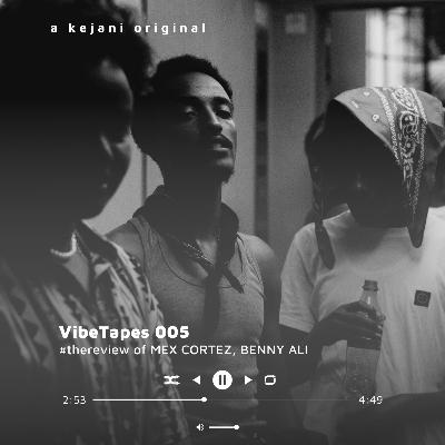 VibeTapes 005 the Review ft MEX CORTEZ and BENNY ALI albums VibeTapes 005 the Review ft MEX CORTEZ and BENNY ALI albums