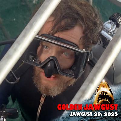 GOLDEN JAWGUST: "Try and Keep Him Off Me Until I'm Lower..." (29 of 31)