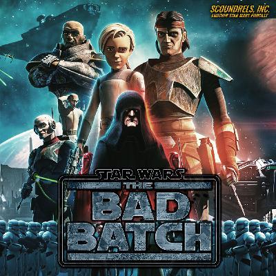 The Bad Batch Series Finale Spoiler Talk