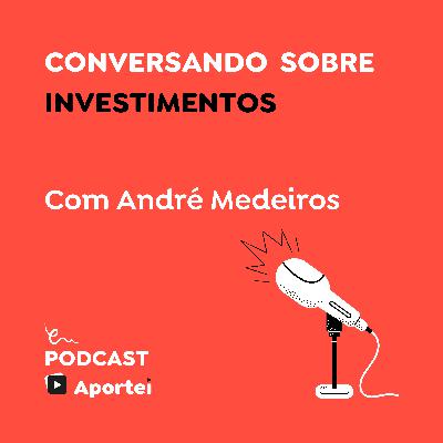 Conversando sobre investimentos com André Medeiros Conversando sobre investimentos com André Medeiros