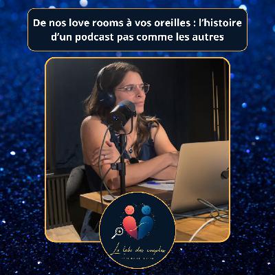 De nos love rooms à vos oreilles : l’histoire d’un podcast pas comme les autres