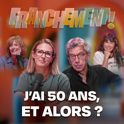 Ménopause - J'ai 50 ans et alors ?