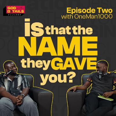 Is that the Name they gave you? | OneMan1000