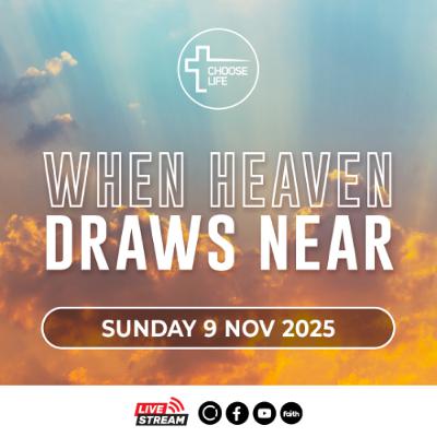 2025-11-09 When Heaven Draws Near (John Roebert)