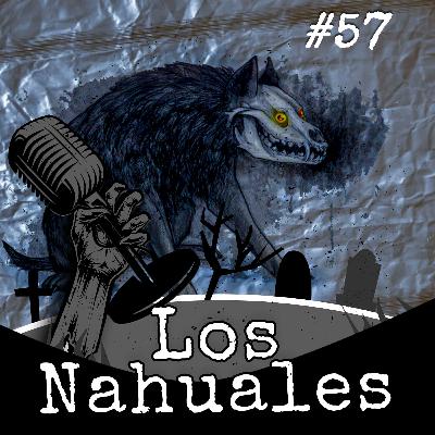 Expediente #57 - Los Nahuales