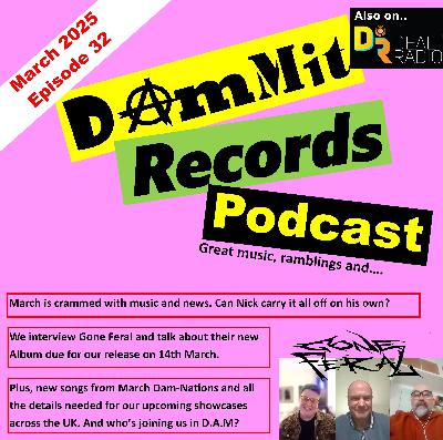 Dammit Records Podcast. Episode 32, March 2025 Dammit Records Podcast. Episode 32, March 2025
