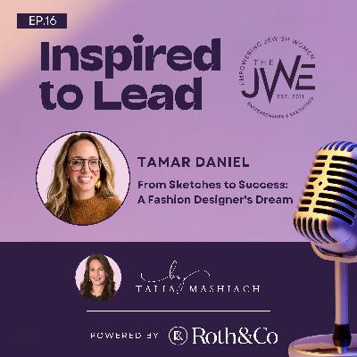 From Sketches to Success: A Fashion Designer's Dream - with Tamar Daniel