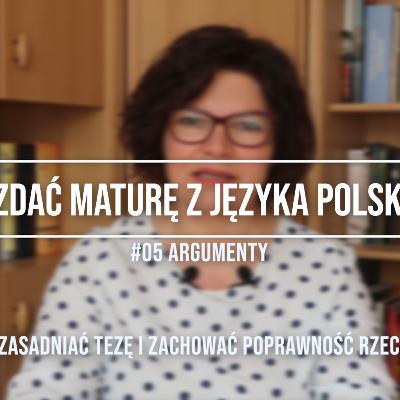 #05 Jak zdać maturę z języka polskiego - tutorial. Argumenty. #05 Jak zdać maturę z języka polskiego - tutorial. Argumenty.
