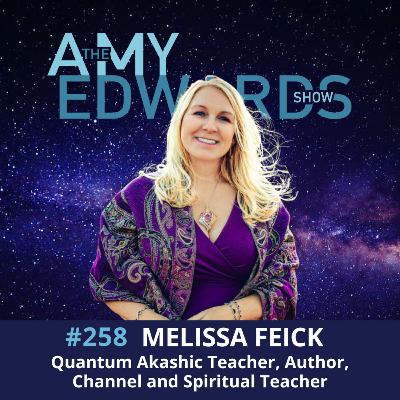 258 - Access the Akashic Records & Shift Consciousness with Melissa Feick, Quantum Akashic Teacher, Author 258 - Access the Akashic Records & Shift Consciousness with Melissa Feick, Quantum Akashic Teacher, Author