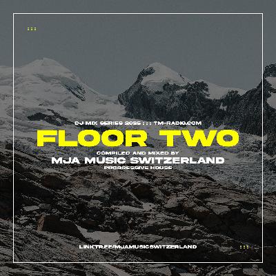 FLOOR TWO - @TM Radio.com - Episode 115_mja music switzerland 2025