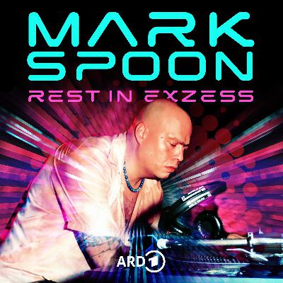 Podcast-Tipp: Mark Spoon - Rest in Exzess