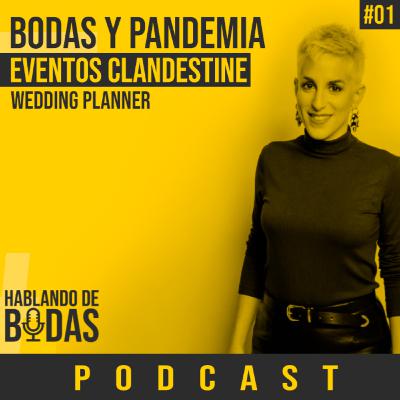 #1 - Podcast Hablando de Bodas - Bodas y Pandemia con Lorena Eventos Clandestine #1 - Podcast Hablando de Bodas - Bodas y Pandemia con Lorena Eventos Clandestine