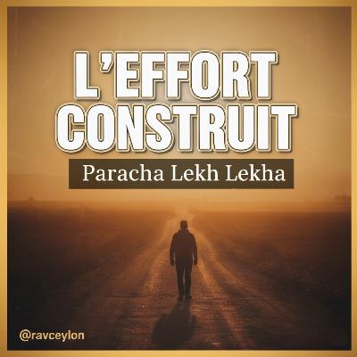 L'Effort Construit - Paracha Lekh Lekha