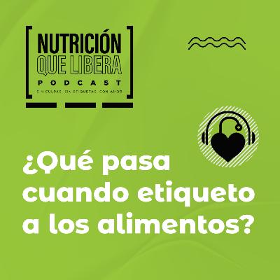 Episodio 90 ¿Qué pasa cuando etiqueto a los alimentos?
