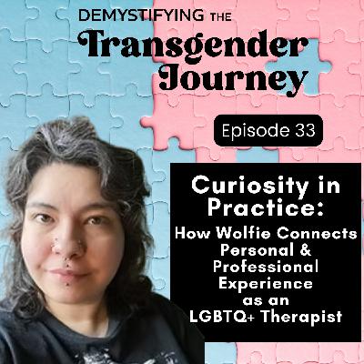 Episode 33: Curiosity in Practice: How Wolfie Connects Personal and Professional Experience as an LGBTQ+ Therapist Episode 33: Curiosity in Practice: How Wolfie Connects Personal and Professional Experience as an LGBTQ+ Therapist