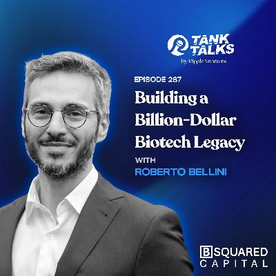 Building a Billion-Dollar Biotech Legacy with Roberto Bellini of BSQUARED Capital