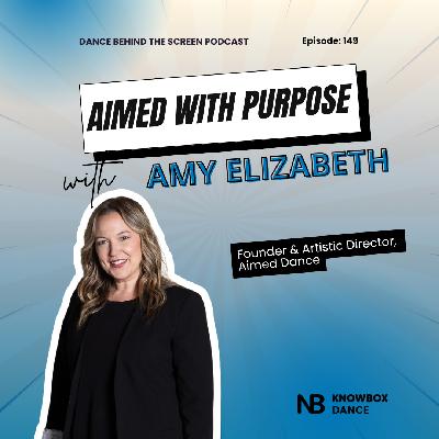Episode 149 | Aimed with Purpose: Amy Elizabeth on Leading Through Dance