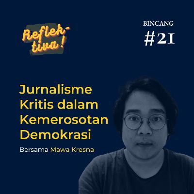 Bincang #21: Jurnalisme Kritis dalam Kemerosotan Demokrasi ft. Mawa Kresna