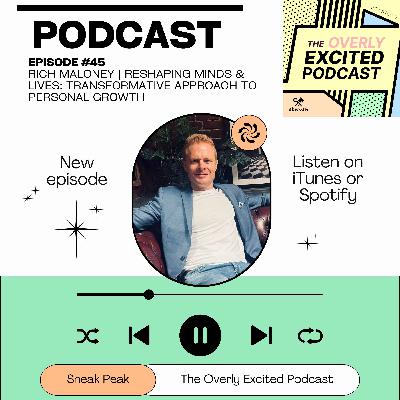 #45 Rich Maloney | Reshaping Minds & Lives: Transformative Approach to Personal Growth #45 Rich Maloney | Reshaping Minds & Lives: Transformative Approach to Personal Growth