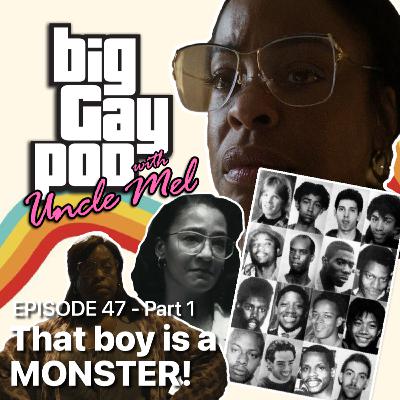 Ep. 47 - That boy is a Monster! Ep. 47 - That boy is a Monster!