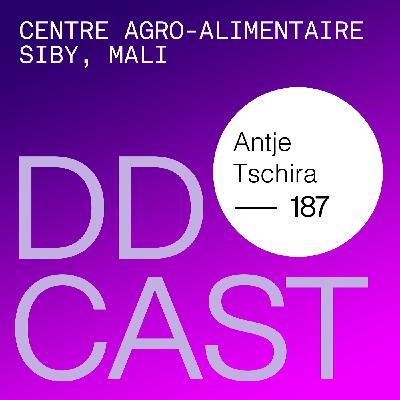 DDCAST 187 - Antje Tschira "Das Centre Agro-Alimentaire in Siby, Mali" DDCAST 187 - Antje Tschira "Das Centre Agro-Alimentaire in Siby, Mali"