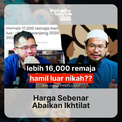 Harga Sebenar Abaikan Ikhtilat | Unplugging Today's Issues - #77 Harga Sebenar Abaikan Ikhtilat | Unplugging Today's Issues - #77