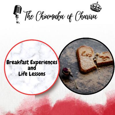 Breakfast Experiences and life lessons II (final episode)